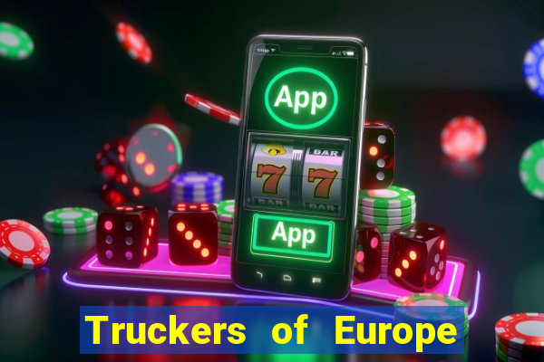 Truckers of Europe 3 dinheiro infinito